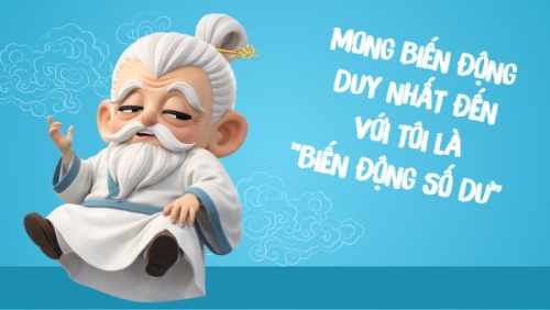 Mong biến động duy nhất đến với tôi là "biến động số dư"