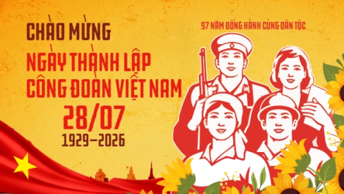 Kỷ niệm 97 năm ngày thành lập công đoàn 28/7