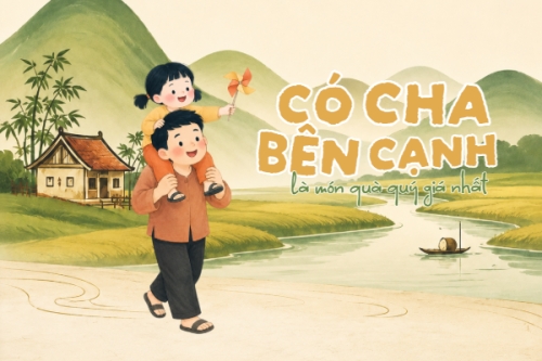 Có cha bên cạnh là món quà quý giá nhất — 1