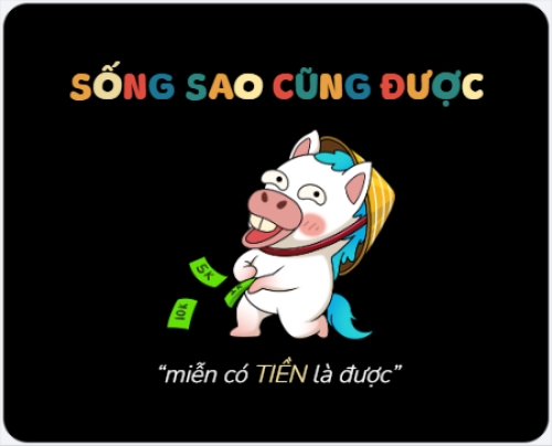 Sống sao cùng được, miễn có TIỀN là được