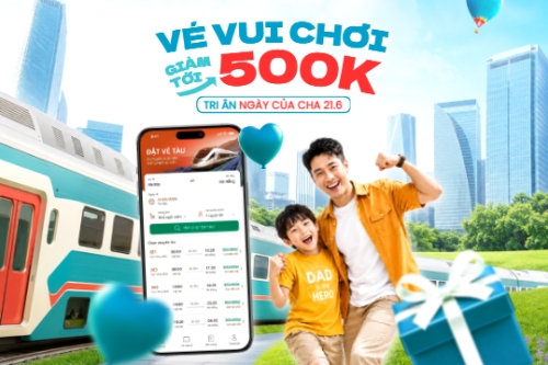 Vé vui chơi giảm tới 500K tri ân Ngày của cha 21.6