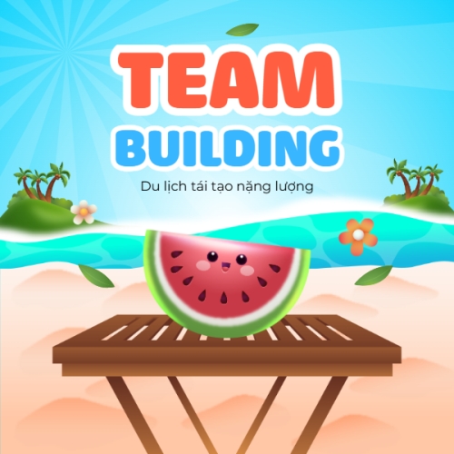 Team building, company trip, thông báo, du lịch, travel, tourism, trải nghiệm, khám phá