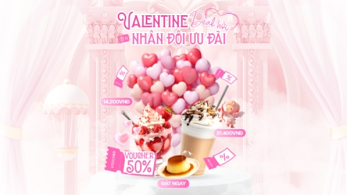 Valentine deal hời nhân đôi ưu đãi