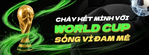Cháy hết mình với Worldcup
