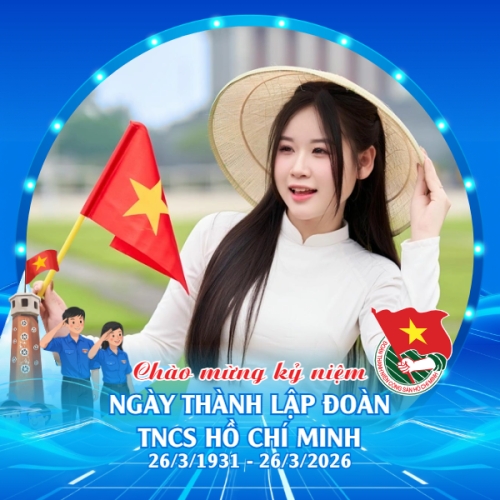 Chào mừng kỷ niệm ngày thành lập Đoàn TNCS Hồ Chí Minh 26/3