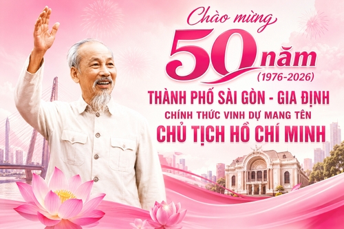 Chào mừng 50 năm (1976-2026) Thành phố Sài Gòn - Gia Định chính thức vinh dự mang tên Chủ Tịch Hồ Chí Minh nền màu hồng nhạt và trắng, có hình Bác Hồ là chính, biểu tượng của Thành phố nằm sau như cầu ba son, pháo hoa, nhà hát thành phố