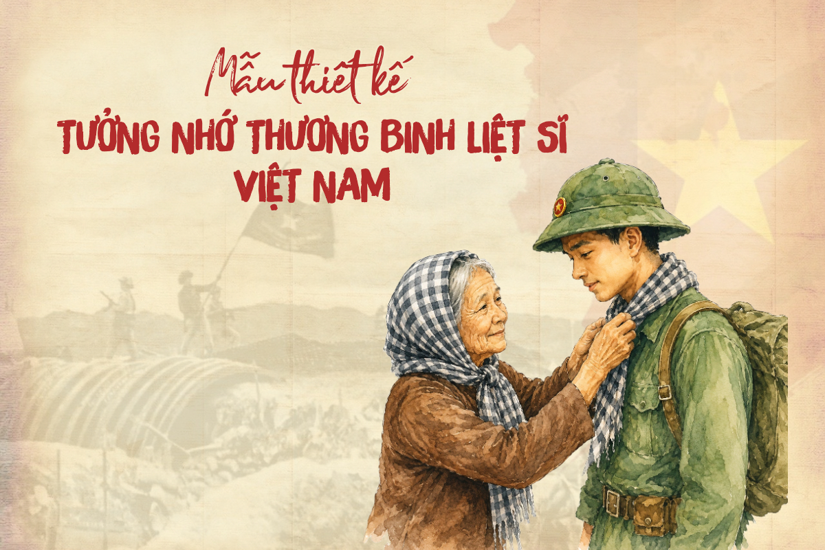 Gợi ý mẫu thiết kế Ngày Thương binh Liệt sĩ tưởng niệm anh hùng Việt Nam ấn tượng và đẹp nhất
